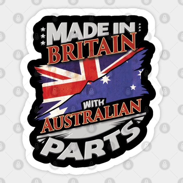 Made In Britain With Australian Parts - Gift for Australian From Australia Sticker by Country Flags